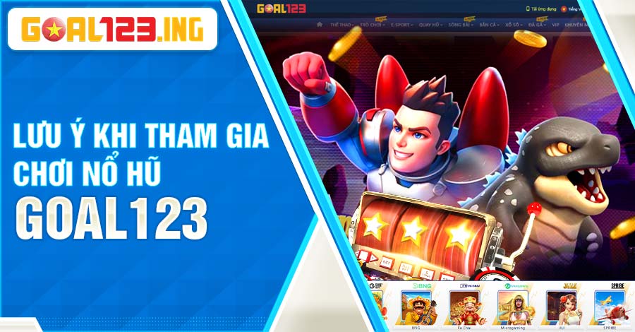 Lưu ý khi chơi Nổ Hũ Goal123