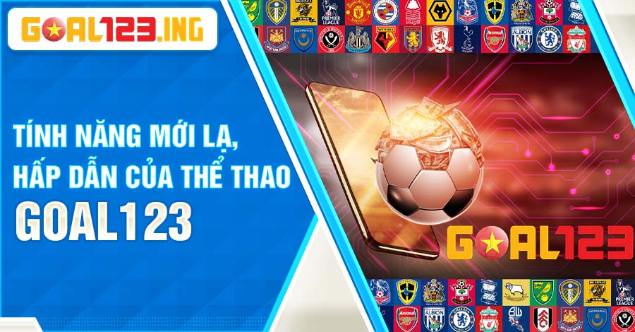 Thể Thao Goal123 cập nhật mới đa dạng các tính năng