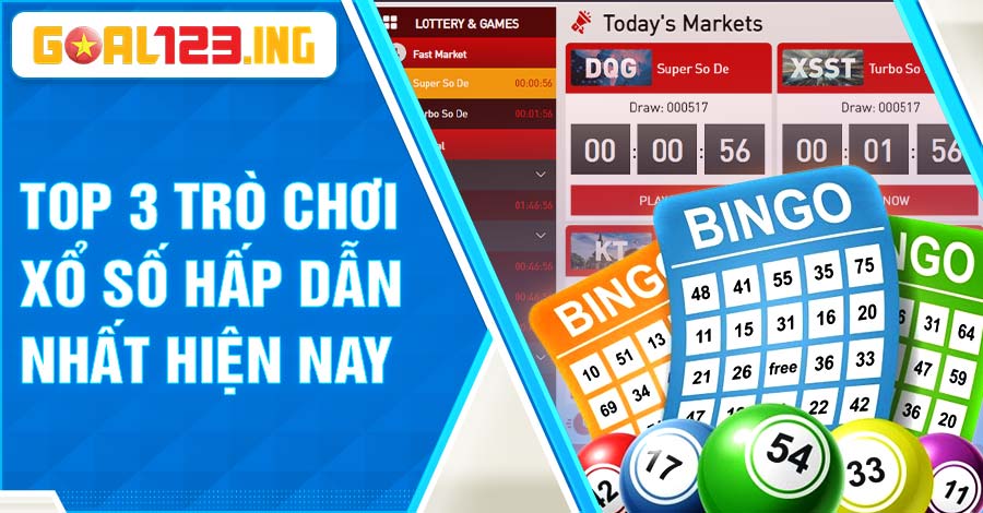 Top 3 trò chơi xổ số hấp dẫn nhất hiện nay