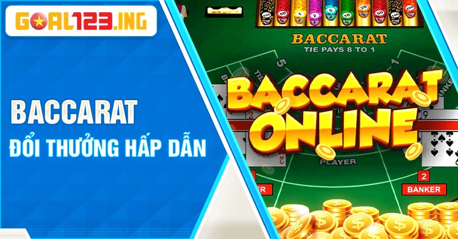 Baccarat đổi thưởng hấp dẫn