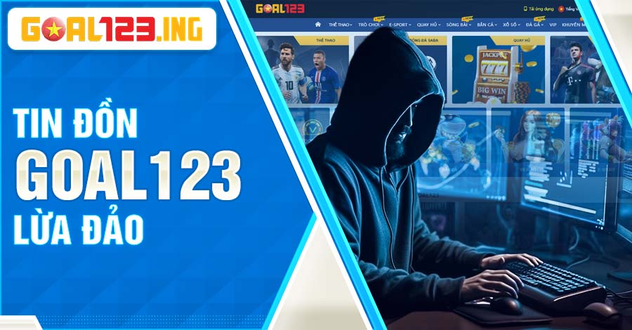 Tin đồn Goal123 lừa đảo có phải sự thật hay không?